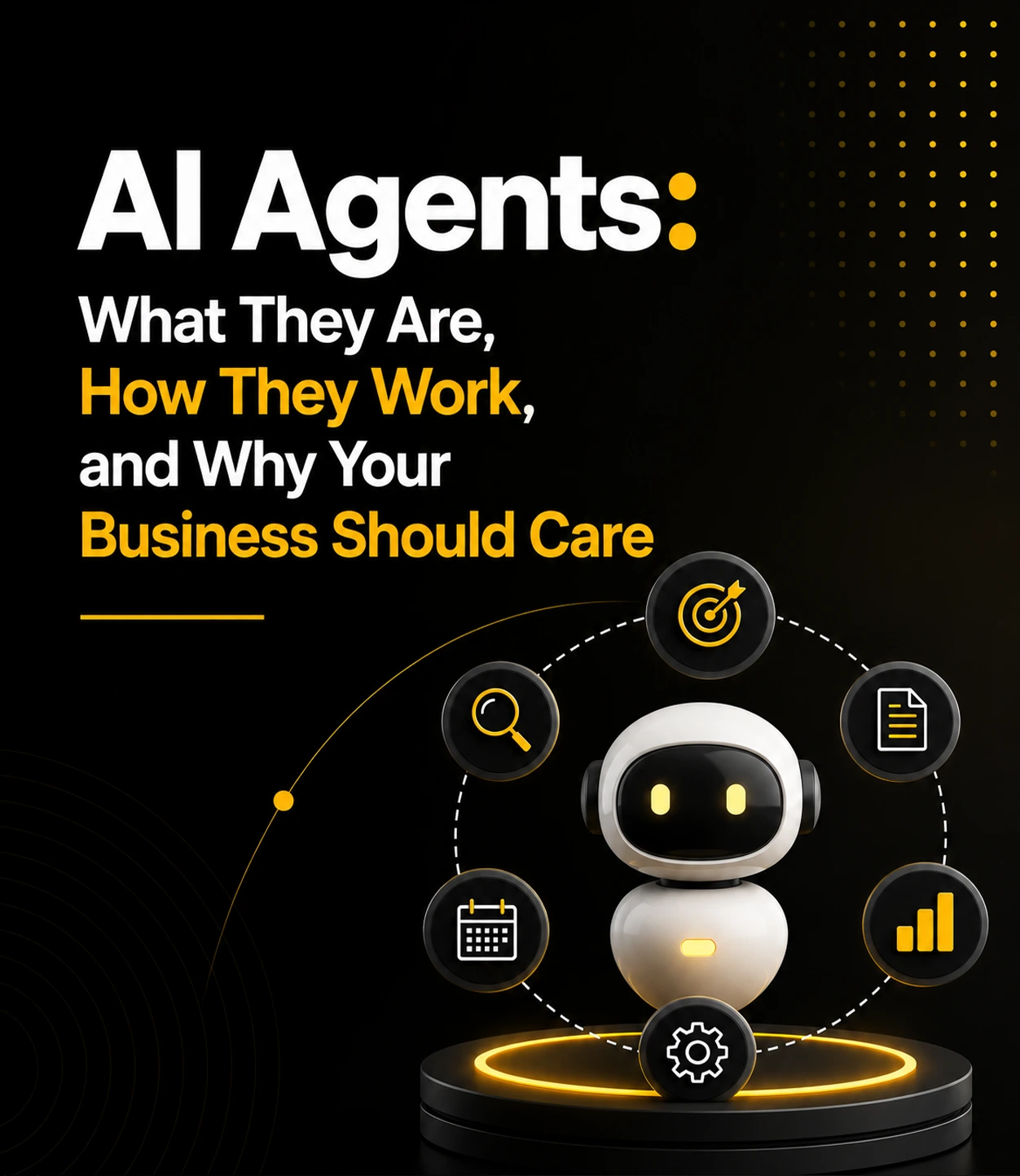 AI Agents: What They Are, How They Work, and Why Your Business Should Care