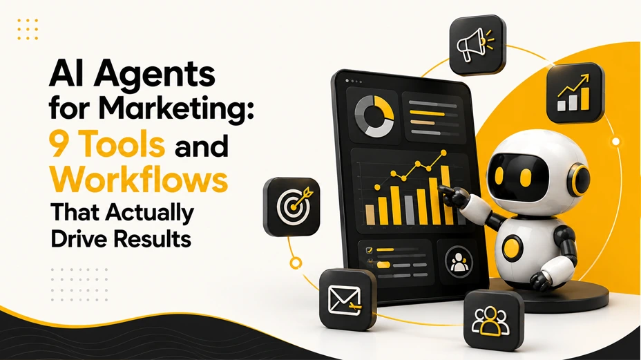AI Agents for Marketing: 9 Tools and Workflows That Actually Drive Results