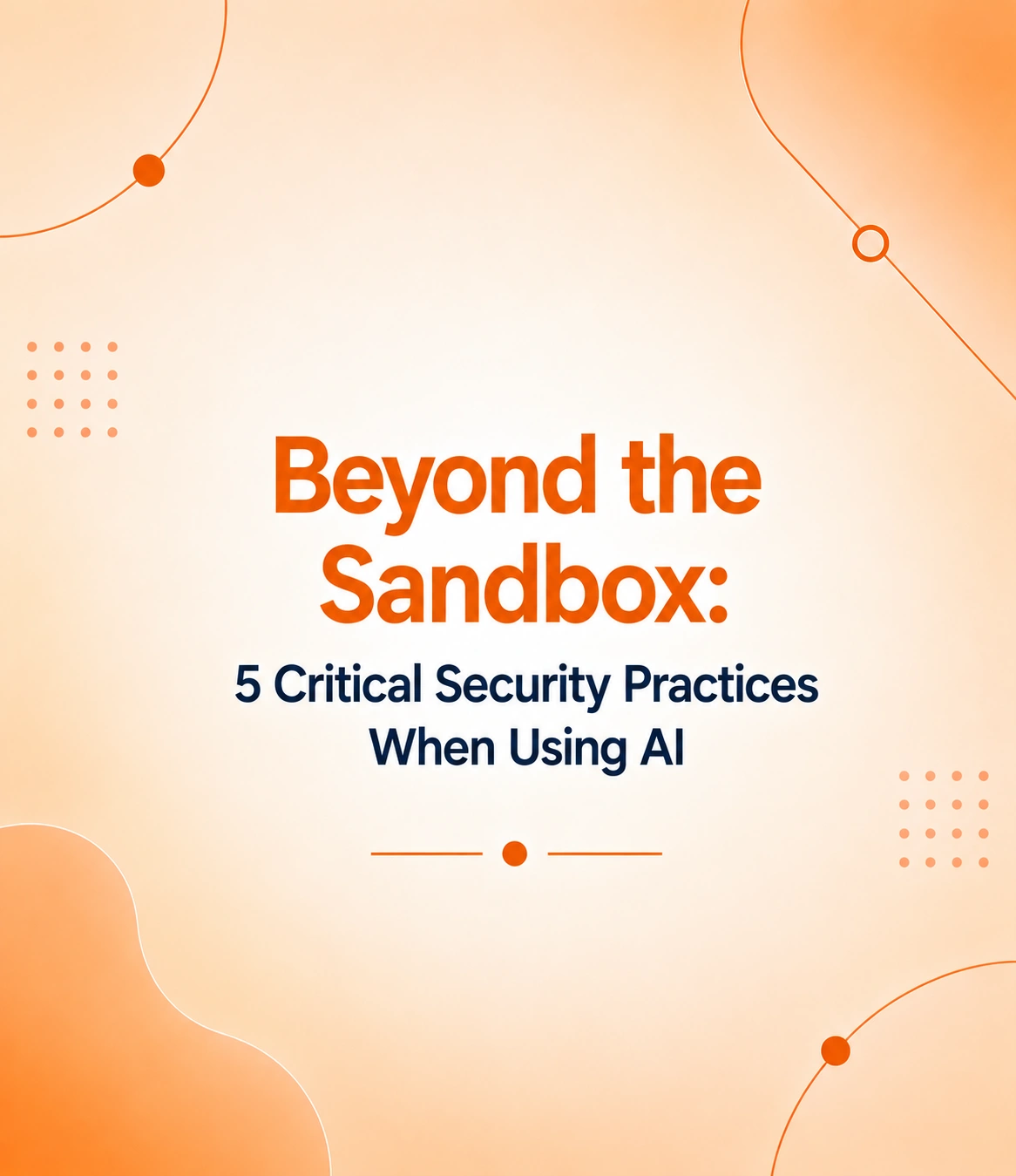 5 Critical Security Practices When Using AI