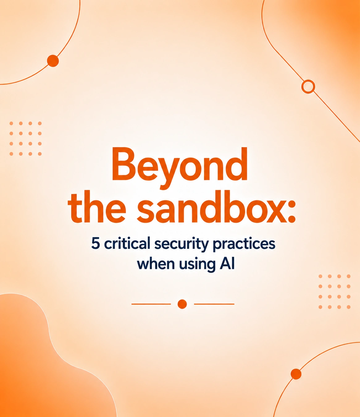 5 Critical Security Practices When Using AI